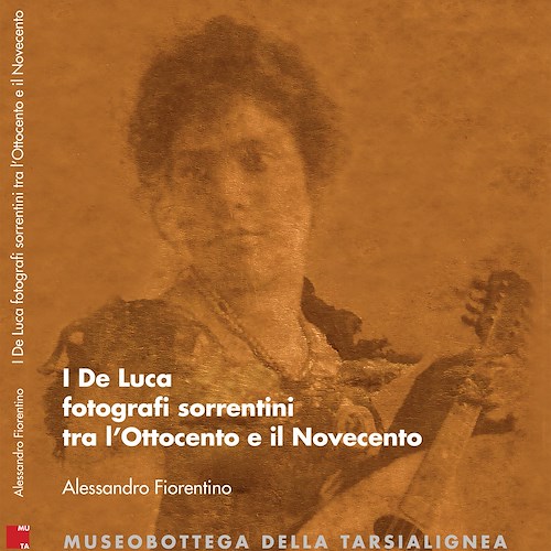 A Sorrento la presentazione del volume “I De Luca fotografi sorrentini tra l’Ottocento ed il Novecento”