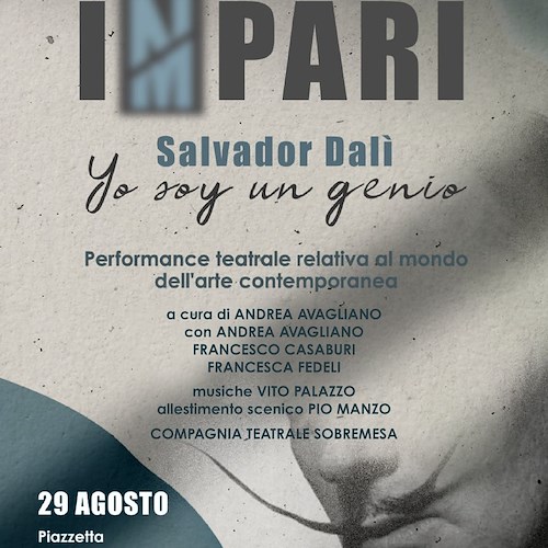Cetara, la performance teatrale "Salvador Dalì: Yo soy un genio" chiude la rassegna "Im/npari" 