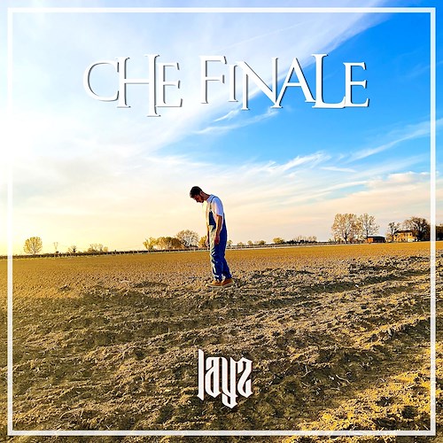 “Che Finale" il videoclip del nuovo singolo di LAYZ /Foto /Video
