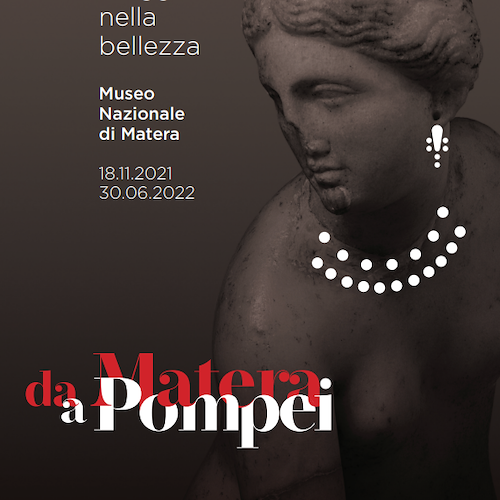 “Da Matera a Pompei. Viaggio nella bellezza”, si inaugura la mostra che racconta il gusto estetico nel mondo antico