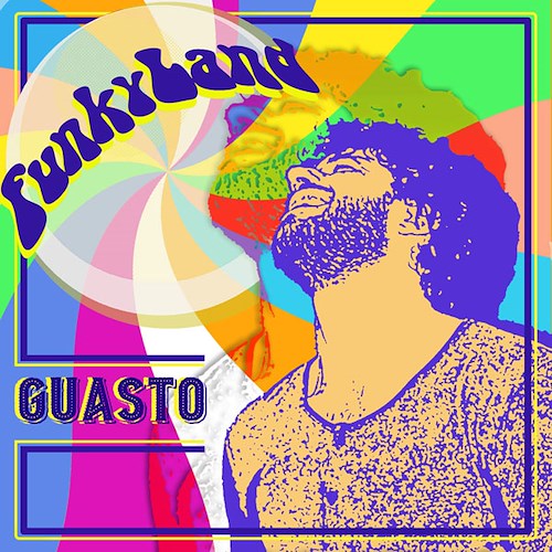  “Funkyland” è il nuovo singolo di Guasto: in radio e su YouTube