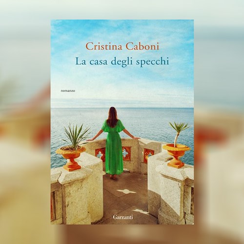 “La casa degli specchi”: il nuovo romanzo di Cristina Caboni è ambientato a Positano