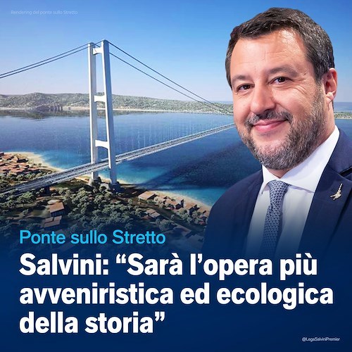 Salvini insiste per il Ponte sullo Stretto: «Sarà l'opera più avveniristica ed ecologica della storia»