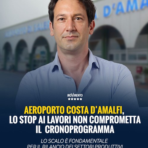 «Stop lavori all'Aeroporto Salerno-Costa d'Amalfi non comprometta cronoprogramma», l'appello di Cammarano (M5S)