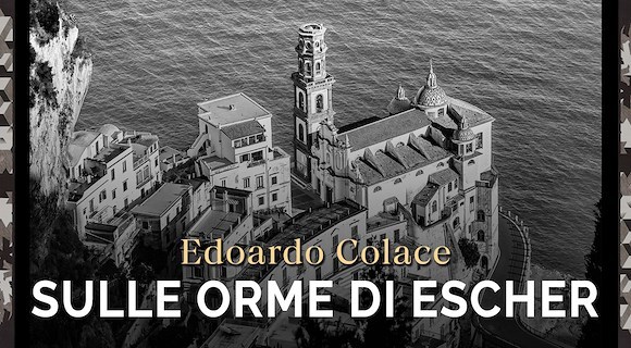 Edoardo Colace e il fascino di Escher: quando la fotografia dialoga con l’arte